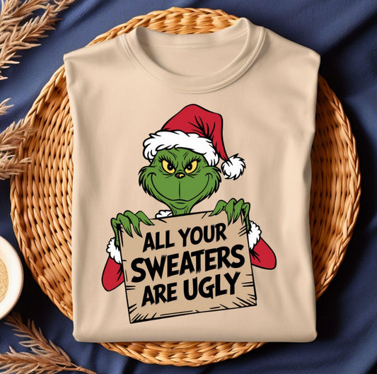 All Your Sweaters Are Ugly Tee