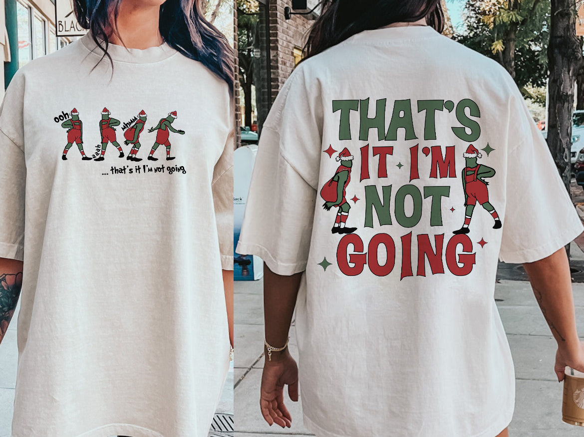 That's It I'm Not Going Shirt